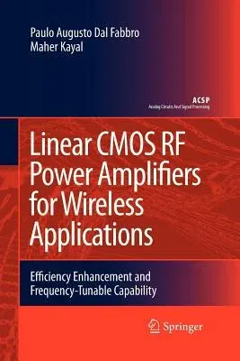 Linear CMOS RF Power Amplifiers for Wireless Applications: Efficiency Enhancement and Frequency-Tunable Capability (2010)