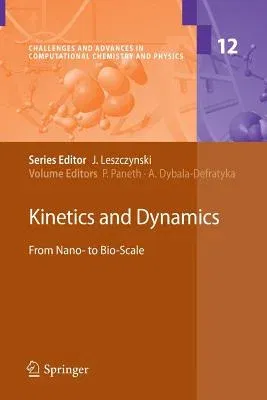 Kinetics and Dynamics: From Nano- To Bio-Scale (2010)