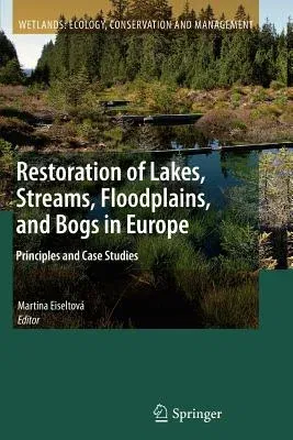 Restoration of Lakes, Streams, Floodplains, and Bogs in Europe: Principles and Case Studies (2010)