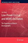 Low-Power Crystal and Mems Oscillators: The Experience of Watch Developments (2010)