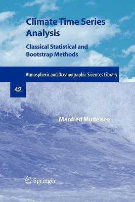 Climate Time Series Analysis: Classical Statistical and Bootstrap Methods (2010)