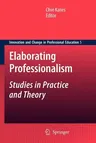 Elaborating Professionalism: Studies in Practice and Theory (2011)