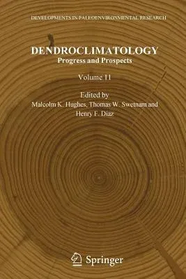 Dendroclimatology: Progress and Prospects (2011)