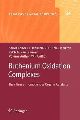 Ruthenium Oxidation Complexes: Their Uses as Homogenous Organic Catalysts (2011)