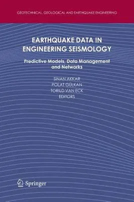 Earthquake Data in Engineering Seismology: Predictive Models, Data Management and Networks (2011)