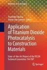 Application of Titanium Dioxide Photocatalysis to Construction Materials: State-Of-The-Art Report of the Rilem Technical Committee 194-Tdp (2011)