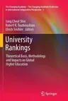 University Rankings: Theoretical Basis, Methodology and Impacts on Global Higher Education (2011)