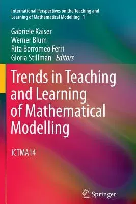 Trends in Teaching and Learning of Mathematical Modelling: Ictma14 (2011)