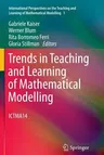 Trends in Teaching and Learning of Mathematical Modelling: Ictma14 (2011)