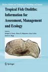 Tropical Fish Otoliths: Information for Assessment, Management and Ecology (2009)