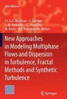 New Approaches in Modeling Multiphase Flows and Dispersion in Turbulence, Fractal Methods and Synthetic Turbulence (2012)