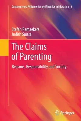 The Claims of Parenting: Reasons, Responsibility and Society (2012)