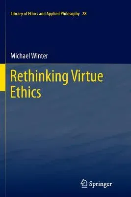 Rethinking Virtue Ethics (2012)