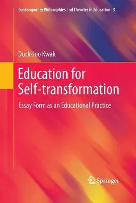 Education for Self-Transformation: Essay Form as an Educational Practice (2012)