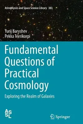 Fundamental Questions of Practical Cosmology: Exploring the Realm of Galaxies (2012)