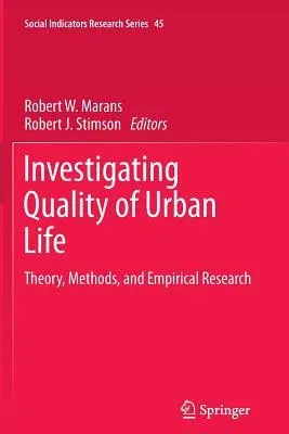 Investigating Quality of Urban Life: Theory, Methods, and Empirical Research (2011)