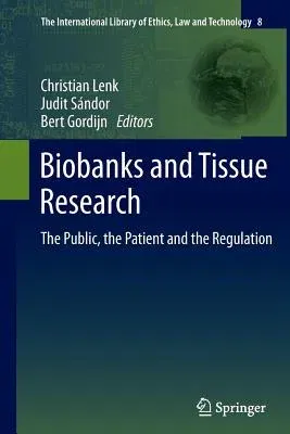 Biobanks and Tissue Research: The Public, the Patient and the Regulation (2011)