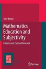 Mathematics Education and Subjectivity: Cultures and Cultural Renewal (2011)