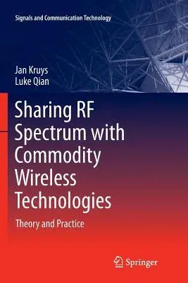 Sharing RF Spectrum with Commodity Wireless Technologies: Theory and Practice (2011)