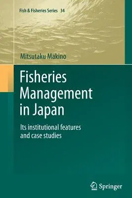 Fisheries Management in Japan: Its Institutional Features and Case Studies (2011)