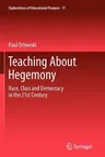 Teaching about Hegemony: Race, Class and Democracy in the 21st Century (2012)