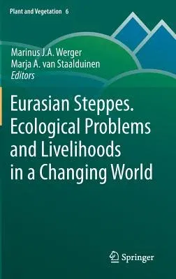 Eurasian Steppes. Ecological Problems and Livelihoods in a Changing World (2012)