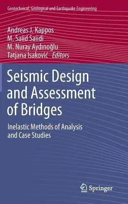 Seismic Design and Assessment of Bridges: Inelastic Methods of Analysis and Case Studies (2012)