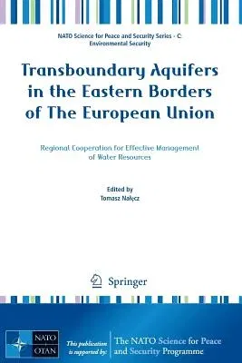 Transboundary Aquifers in the Eastern Borders of the European Union: Regional Cooperation for Effective Management of Water Resources (2012)