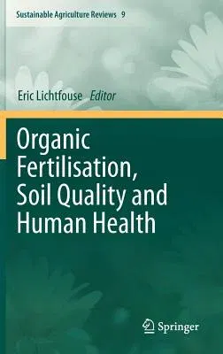 Organic Fertilisation, Soil Quality and Human Health (2012)