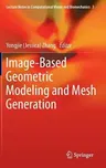 Image-Based Geometric Modeling and Mesh Generation (2013)