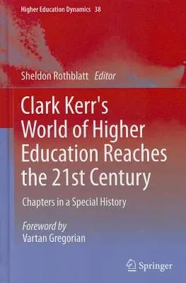 Clark Kerr's World of Higher Education Reaches the 21st Century: Chapters in a Special History (2012)