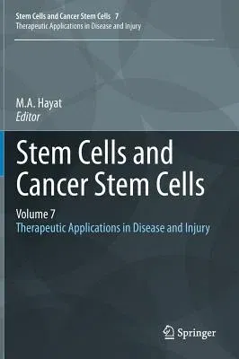 Stem Cells and Cancer Stem Cells, Volume 7: Therapeutic Applications in Disease and Injury (2012)