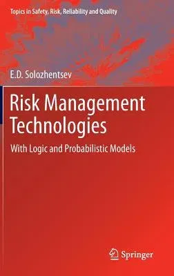 Risk Management Technologies: With Logic and Probabilistic Models (2012)