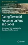 Dating Torrential Processes on Fans and Cones: Methods and Their Application for Hazard and Risk Assessment (2013)