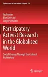 Participatory Activist Research in the Globalised World: Social Change Through the Cultural Professions (2013)