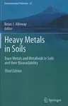 Heavy Metals in Soils: Trace Metals and Metalloids in Soils and Their Bioavailability