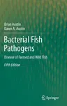 Bacterial Fish Pathogens: Disease of Farmed and Wild Fish (2012)