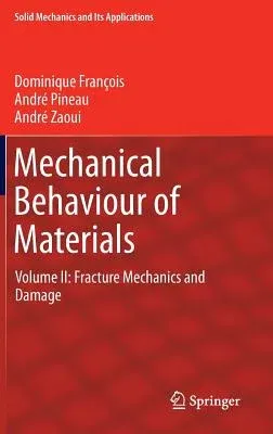 Mechanical Behaviour of Materials: Volume II: Fracture Mechanics and Damage (2013)