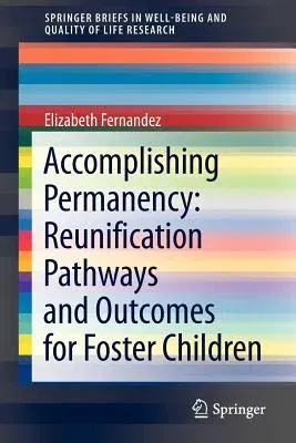 Accomplishing Permanency: Reunification Pathways and Outcomes for Foster Children (2013)