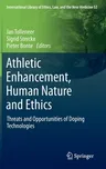 Athletic Enhancement, Human Nature and Ethics: Threats and Opportunities of Doping Technologies (2013)