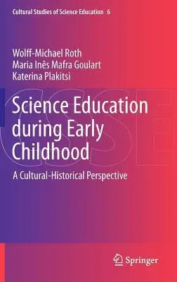 Science Education During Early Childhood: A Cultural-Historical Perspective (2013)