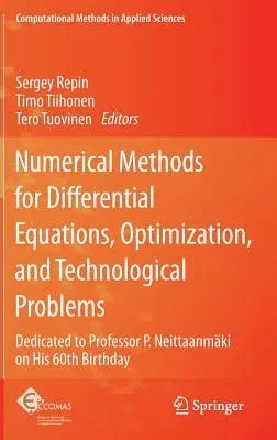 Numerical Methods for Differential Equations, Optimization, and Technological Problems: Dedicated to Professor P. Neittaanmäki on His 60th Birthday (2