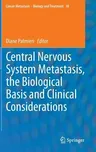 Central Nervous System Metastasis, the Biological Basis and Clinical Considerations (2012)