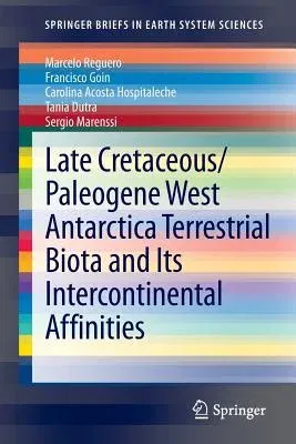 Late Cretaceous/Paleogene West Antarctica Terrestrial Biota and Its Intercontinental Affinities (2013)