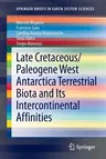 Late Cretaceous/Paleogene West Antarctica Terrestrial Biota and Its Intercontinental Affinities (2013)