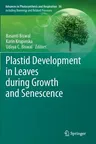 Plastid Development in Leaves During Growth and Senescence (2013)