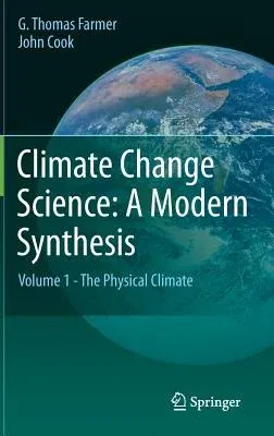 Climate Change Science: A Modern Synthesis: Volume 1 - The Physical Climate (2013)