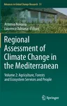 Regional Assessment of Climate Change in the Mediterranean: Volume 2: Agriculture, Forests and Ecosystem Services and People (2013)