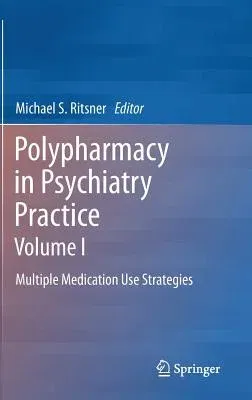 Polypharmacy in Psychiatry Practice, Volume I: Multiple Medication Use Strategies (2013)