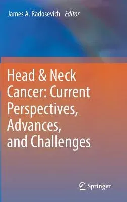 Head & Neck Cancer: Current Perspectives, Advances, and Challenges (2013)